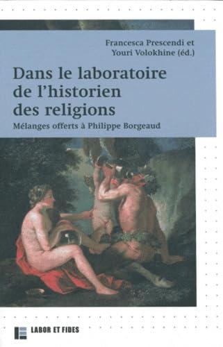 Dans le laboratoire de l'historien des religions: Mélanges offerts à Philoppe Borgeaud