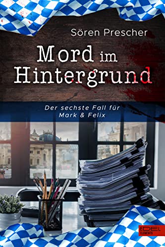 Mord im Hintergrund: Der sechste Fall für Mark & Felix von Edel Elements - ein Verlag der Edel Verlagsgruppe