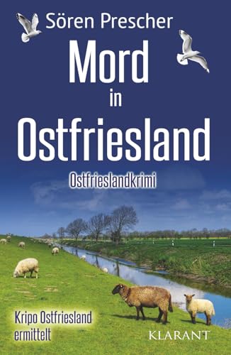 Mord in Ostfriesland. Ostfrieslandkrimi (Kripo Ostfriesland ermittelt, Band 3) von Klarant Verlag