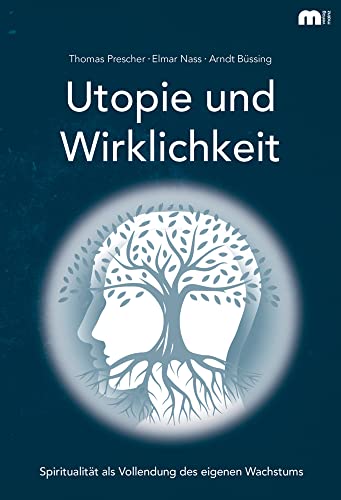 Utopie und Wirklichkeit: Spiritualität als Vollendung des eigenen Wachstums von Verlag Mainz - Ratgeber & Sachbücher