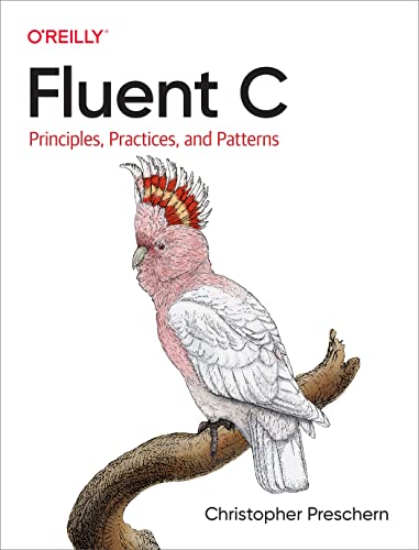 Fluent C: Principles, Practices, and Patterns von O'Reilly Media, Inc.