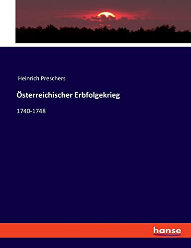 Österreichischer Erbfolgekrieg: 1740-1748 von hansebooks