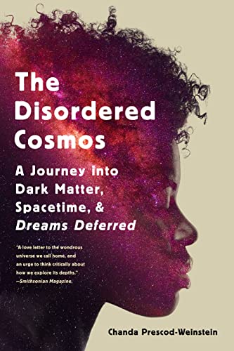 The Disordered Cosmos: A Journey into Dark Matter, Spacetime, and Dreams Deferred von Bold Type Books