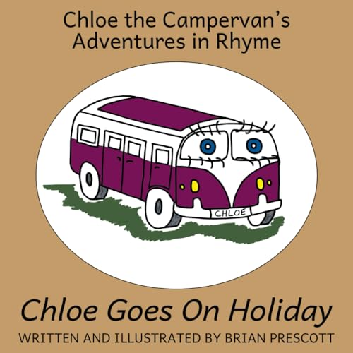Chloe Goes on Holiday (Chloe The Campervan's Adventures in Rhyme, Band 1) von Beaten Track Publishing