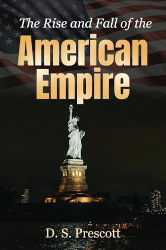 The Rise and Fall of the American Empire von Trilogy Christian Publishing, Inc.