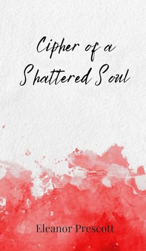 Cipher of a Shattered Soul Cipher of a Shattered Soul von Creative Arts Management OÜ