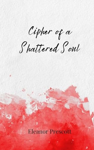 Cipher of a Shattered Soul Cipher of a Shattered Soul von Creative Arts Management OÜ