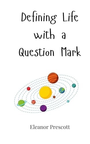 Defining Life with a Question Mark Defining Life with a Question Mark von Creative Arts Management OÜ