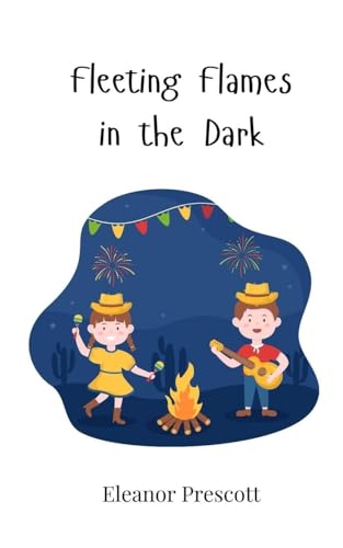 Fleeting Flames in the Dark Fleeting Flames in the Dark von Creative Arts Management OÜ