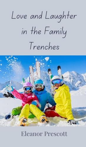 Love and Laughter in the Family Trenches Love and Laughter in the Family Trenches von Creative Arts Management OÜ
