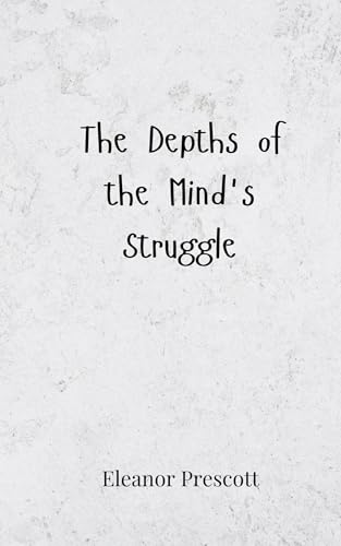 The Depths of the Mind's Struggle The Depths of the Mind's Struggle von Creative Arts Management OÜ