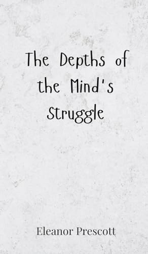 The Depths of the Mind's Struggle The Depths of the Mind's Struggle von Creative Arts Management OÜ