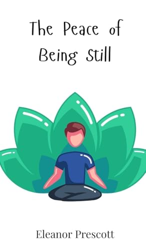 The Peace of Being Still The Peace of Being Still von Creative Arts Management OÜ