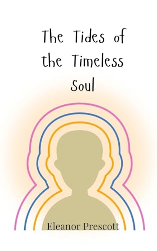 The Tides of the Timeless Soul The Tides of the Timeless Soul von Creative Arts Management OÜ