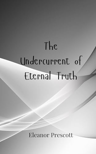 The Undercurrent of Eternal Truth The Undercurrent of Eternal Truth von Creative Arts Management OÜ