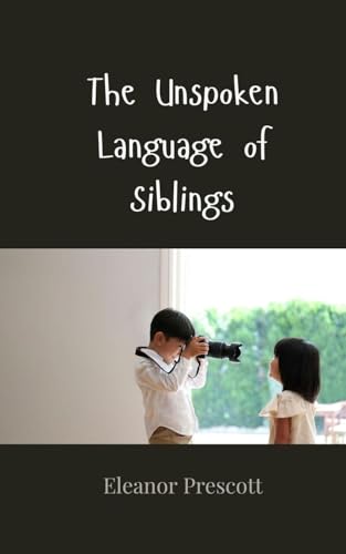The Unspoken Language of Siblings The Unspoken Language of Siblings von Creative Arts Management OÜ