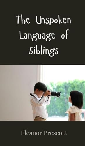 The Unspoken Language of Siblings The Unspoken Language of Siblings von Creative Arts Management OÜ