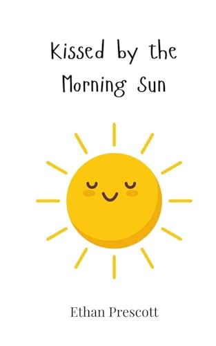 Kissed by the Morning Sun Kissed by the Morning Sun von Creative Arts Management OÜ