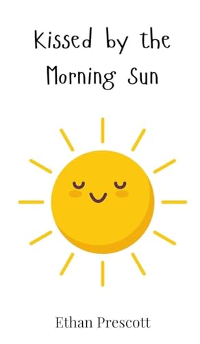 Kissed by the Morning Sun Kissed by the Morning Sun von Creative Arts Management OÜ
