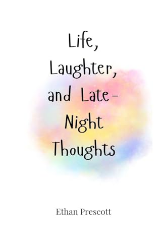 Life, Laughter, and Late-Night Thoughts Life, Laughter, and Late-Night Thoughts von Creative Arts Management OÜ