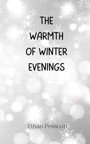 The Warmth of Winter Evenings The Warmth of Winter Evenings von Creative Arts Management OÜ