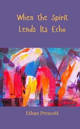 When the Spirit Lends Its Echo When the Spirit Lends Its Echo von Creative Arts Management OÜ