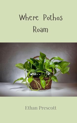Where Pothos Roam Where Pothos Roam von Creative Arts Management OÜ