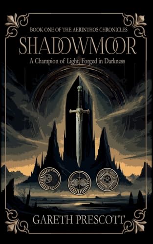 Shadowmoor: A Champion of light, forged in darkness (The Aerinthos Chronicles, Band 1) von Prescott Publishing