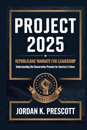 Project 2025: Republicans' Mandate for Leadership: Understanding the Conservative Promise for America's Future von Independently published