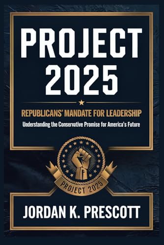 Project 2025: Republicans' Mandate for Leadership: Understanding the Conservative Promise for America's Future von Independently published