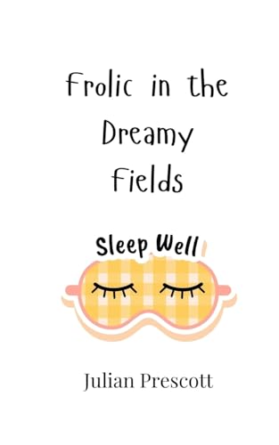 Frolic in the Dreamy Fields Frolic in the Dreamy Fields von Creative Arts Management OÜ
