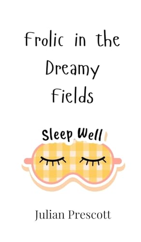 Frolic in the Dreamy Fields Frolic in the Dreamy Fields von Creative Arts Management OÜ