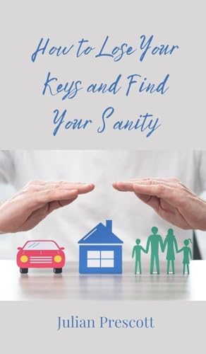 How to Lose Your Keys and Find Your Sanity How to Lose Your Keys and Find Your Sanity von Creative Arts Management OÜ