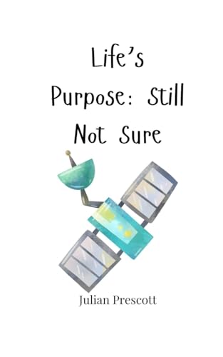 Life's Purpose: Still Not Sure Life's Purpose: Still Not Sure von Creative Arts Management OÜ