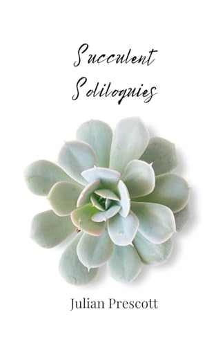 Succulent Soliloquies Succulent Soliloquies von Creative Arts Management OÜ