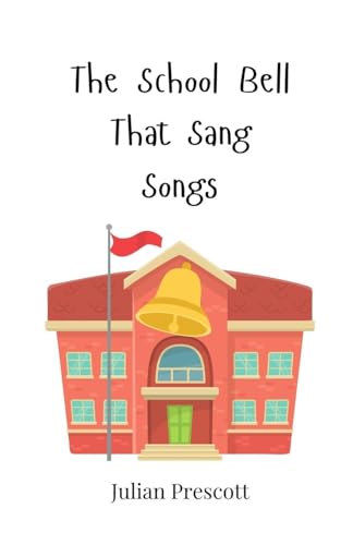 The School Bell That Sang Songs The School Bell That Sang Songs von Creative Arts Management OÜ