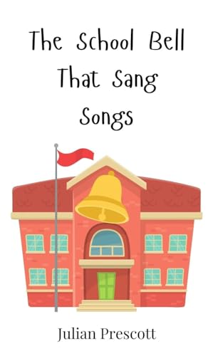 The School Bell That Sang Songs The School Bell That Sang Songs von Creative Arts Management OÜ