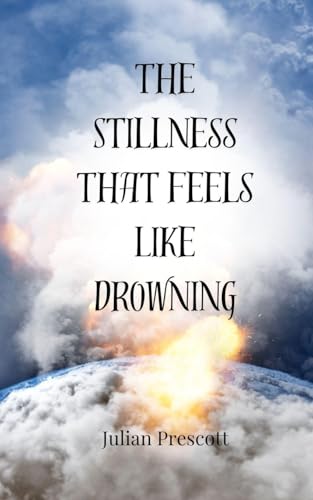 The Stillness That Feels Like Drowning The Stillness That Feels Like Drowning von Creative Arts Management OÜ