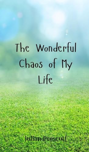 The Wonderful Chaos of My Life von Creative Arts Management OÜ