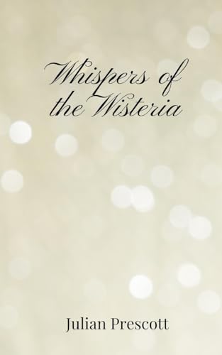 Whispers of the Wisteria Whispers of the Wisteria von Creative Arts Management OÜ