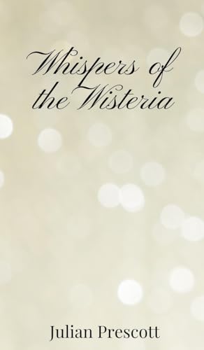 Whispers of the Wisteria Whispers of the Wisteria von Creative Arts Management OÜ