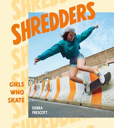 Shredders: Girls Who Skate von Ten Speed Press