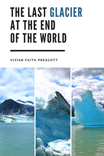 The Last Glacier at the End of the World von Split Rock Press