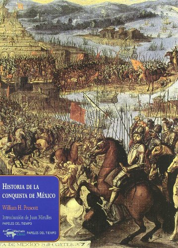 Historia de la conquista de México (Papeles del tiempo, Band 2) von A. Machado Libros S. A.