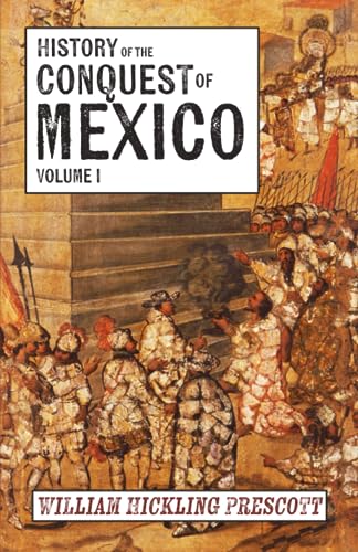 History of the Conquest of Mexico: Volume I von East India Publishing Company