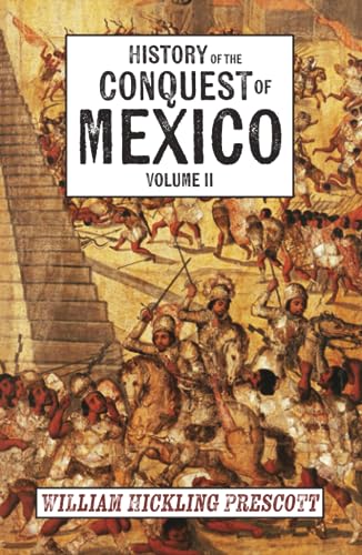 History of the Conquest of Mexico: Volume II
