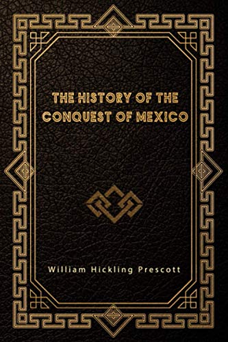 The History of the Conquest of Mexico von Independently published