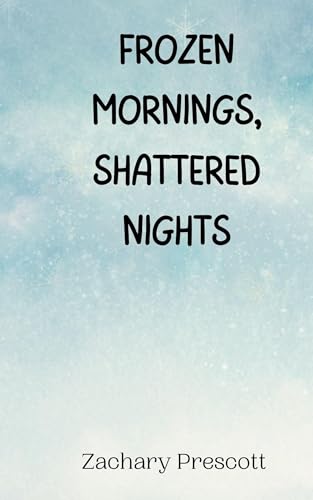 Frozen Mornings, Shattered Nights von Creative Arts Management OÜ