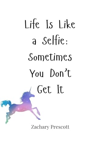 Life Is Like a Selfie: Sometimes You Don't Get It von Creative Arts Management OÜ
