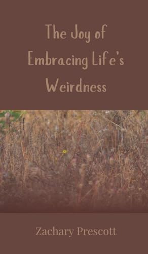 The Joy of Embracing Life's Weirdness von Creative Arts Management OÜ